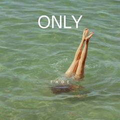 Only - Faded