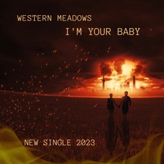Western Meadows - I'm Your Baby