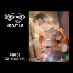 Nugcast #17 - Rub800 (Continually Records / Shadow Hide You)