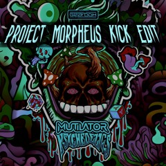 Mutilator - Psychedelics (Project Morpheus Kick Edit)