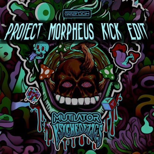 Mutilator - Psychedelics (Project Morpheus Kick Edit)