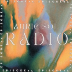 AURIC SOL RADIO EP.24