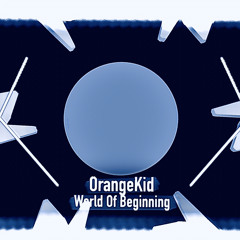 OrangeKid - The New World [World Of Beginning EP4]