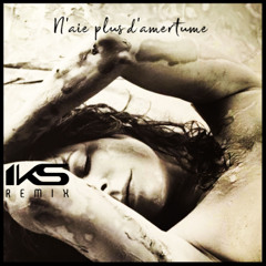 N'aie plus d'amertume (IKS REWORK) MASTER 25
