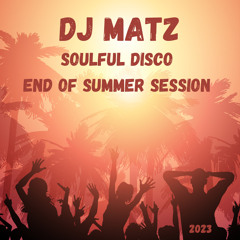 ▶️ Dj Matz | Soulful Disco End Of Summer Session 2023