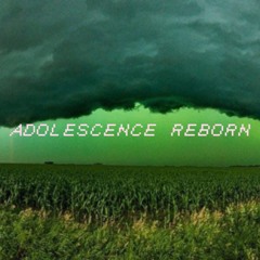 . ADOLESCENCE REBORN