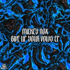 Mindcut21 - Mickey Nox - Give Up Your Vows EP