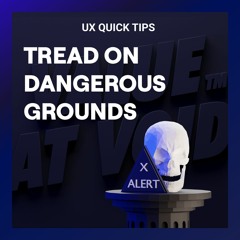 Tread on Dangerous Grounds