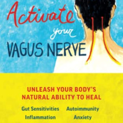 free EBOOK 💝 Activate Your Vagus Nerve: Unleash Your Body's Natural Ability to Heal