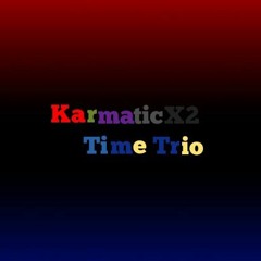 Karmatic!Karmatic Time Trio Phase 2.5 DeterminationforEncounters