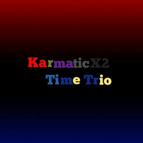 Karmatic!Karmatic Time Trio Phase 2.5 DeterminationforEncounters