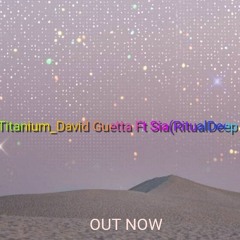 Titanium_David Guetta_ft_Sia(RitualDeep Remix).mp3