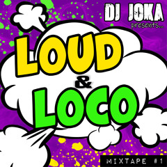 LOUD & LOCO MIXTAPE #1