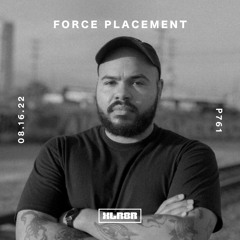 XLR8R Podcast 761: Force Placement