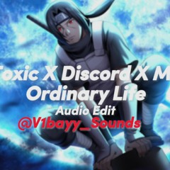 toxic x discord x my ordinary life - boywithuke,the living tombstone [edit audio] [V1bayy_Sounds]