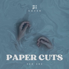 Paper Cuts - (EXO-CBX) [JHUSH COVER]