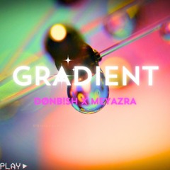 dønb!sh x meyazra - GRADIENT