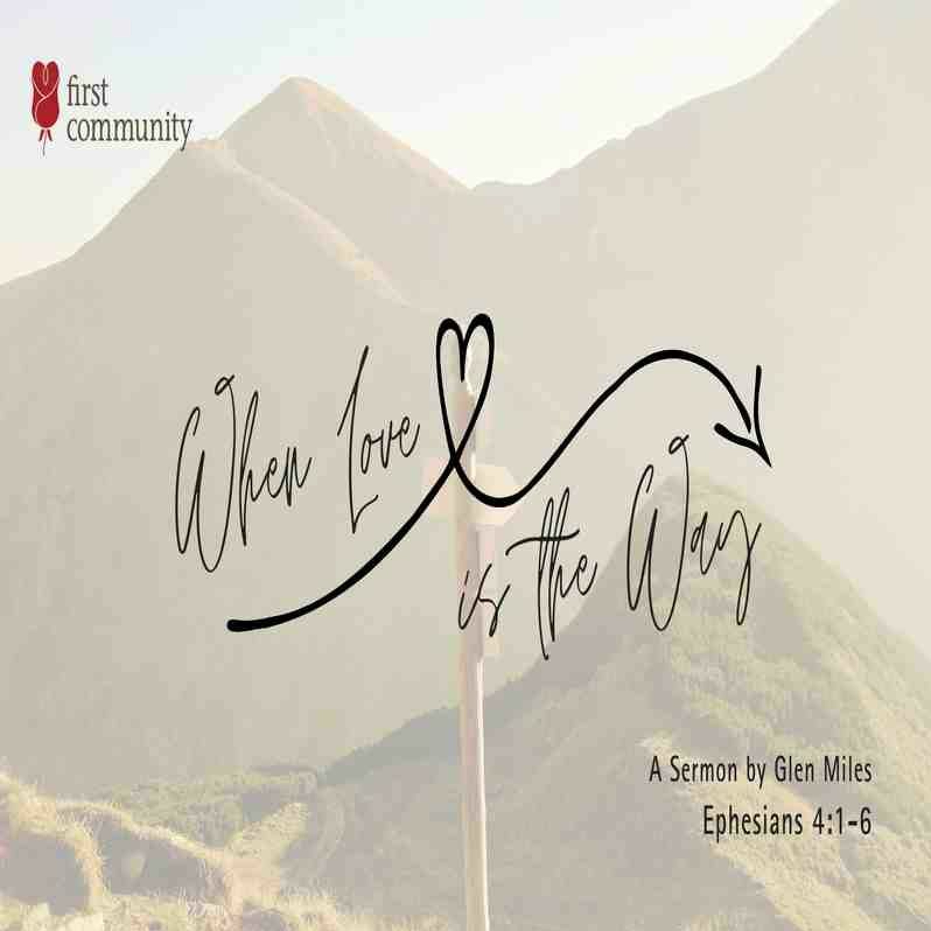 First Community Church 09.10.23 Glen Miles Sermon -When Love Is The Way episode artwork
