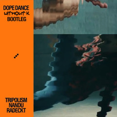 Tripolism, Nandu & Radeckt - Dope Dance (WITHOUT K Bootleg)