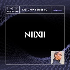 DGTL Barcelona Mix Series #01 - NIIXII