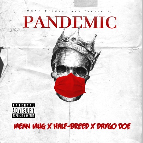 Pandemic - (Mean Mug, Half - Breed, Daygo Doe)