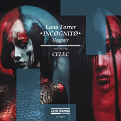 •INCØGNITØ•, Lana Forrer - Despair (CELEC Remix)