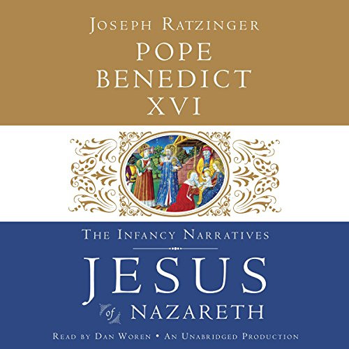 VIEW KINDLE √ Jesus of Nazareth: The Infancy Narratives by  Pope Benedict XVI,Dan Wor
