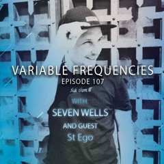 Variable Frequencies (Mixes by Seven Wells & St Ego) - VF107