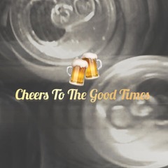 Cheers To The Good Times 🍻🔊