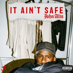 It Ain't Safe - John Alto Edit