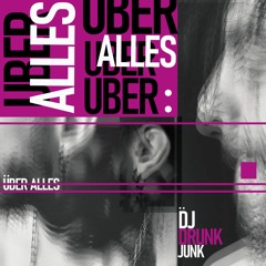 Dj DrunkJunk - Über Alles