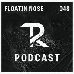 Floatin Nose: Podcast Set 048