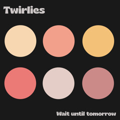 Wait until tomorrow