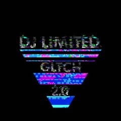 DJ Limited - Control [GLTCH 2.0]