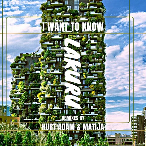 Lakuru -  I Want To Know (Matija goes deeper edit)