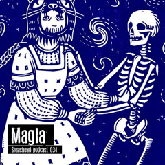 Smashead podcast 034 - MAGLA