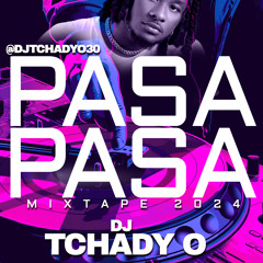 PASA PASA MIXTAPE 2024 DJ TCHADY O