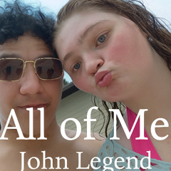 All of me by John Legend (Cover)