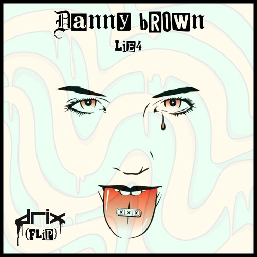Danny Brown - Lie4 (drix flip).wav