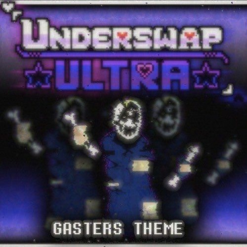 [Underswap Ultra] Gaster's Theme