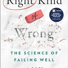FREE [EPUB & PDF] Right Kind of Wrong: The Science of Failing Well