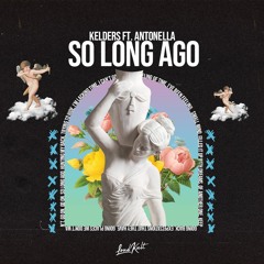 Kelders ft. Antonella - So Long Ago