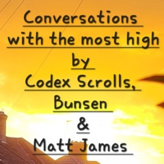 Conversations With The Most High by Codex Scrolls, Bunsen & Matt James (prod C.Scrolls)