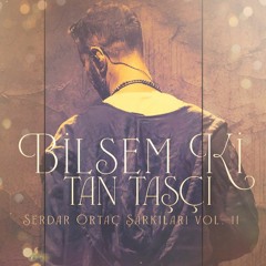 Tan Taşçı - Bilsem Ki - Serdar Ortaç Şarkıları Vol 2 - 2023