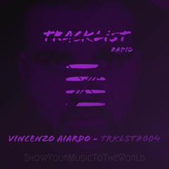 TRACKLIST Radio Presents - Vincenzo Aiardo #004