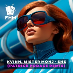Kvinn, Mister Monj - She (Patrick Podage Remix) [FHM] Release date: July 2024
