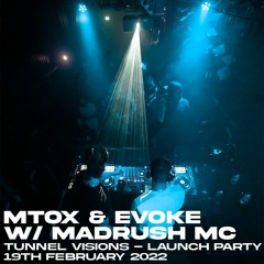 Mtox & Evoke w/ Madrush MC - Tunnel Visions Launch Party // 19th Feb 2022