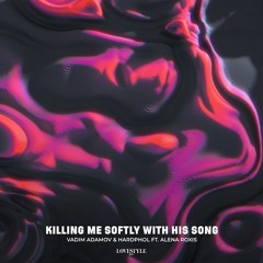 Vadim Adamov & Hardphol Ft. Alena Roxis - Killing Me Softly With His Song (cover of Lori Lieberman)