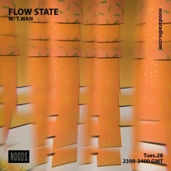 Flow State w/ T.Wan - Noods Radio (6.28.22)