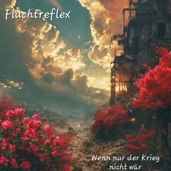 Fluchtreflex - Wenn nur der Krieg nicht wär (Raw unnixed Demo)